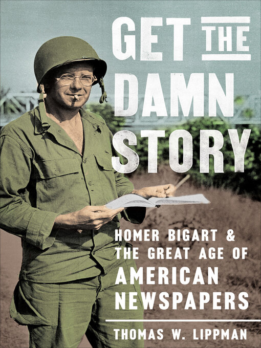 Title details for Get the Damn Story by Thomas W. Lippman - Available